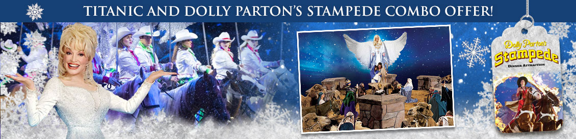 Save when visiting Titanic and Dolly Parton's Stampede in Pigeon Forge, Tennessee. Order combo package.