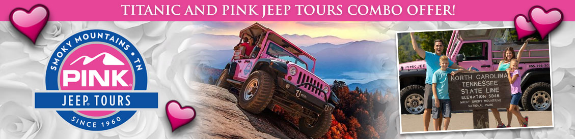Save when visiting Titanic and Pink Jeep Tours in Pigeon Forge, Tennessee. Order combo package.