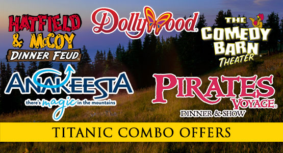 Save with our combo offers when visiting Titanic Museum Attraction  in Pigeon Forge, Tennessee!